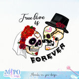 True love is forever sublimation design, png for sublimation, Day of the dead vibes png, halloween events png