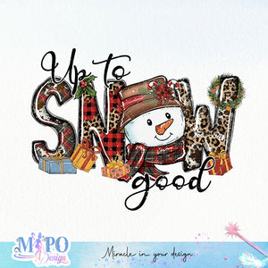 Up to snow good sublimation design, png for sublimation, Christmas PNG, Christmas vibes PNG