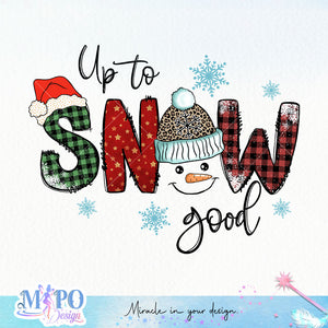 Up to snow good sublimation design, png for sublimation, Christmas Quotes PNG, Christmas vibes PNG