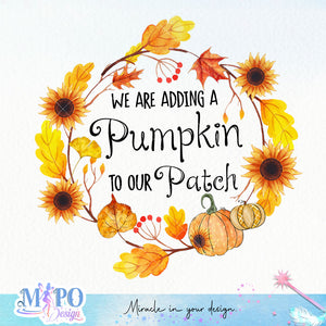 We Are Adding A Pumpkin To Our Patch sublimation design, png for sublimation, Autumn PNG, Positive vibe PNG, Autumn vibe PNG