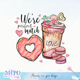 We're perfect match sublimation design, png for sublimation, Valentine PNG, Valentine coffee PNG