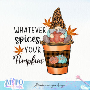 Whatever Spices Your Pumpkin sublimation design, png for sublimation, Autumn PNG, Positive vibe PNG, Autumn vibe PNG