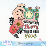 When life gets blurry adjust your focus sublimation