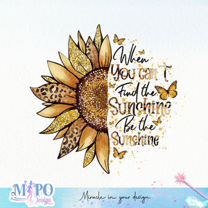When you can't find the sunshine Be the sunshine sublimation design, png for sublimation, Retro sunflower PNG, hobbies vibes png
