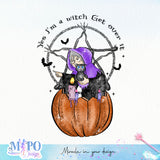Yes I'm a witch Get over it sublimation design, png for sublimation, Witch PNG, Halloween characters PNG