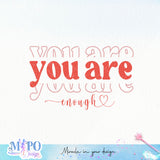 You Are Enough sublimation design, png for sublimation, Positive vibes png, Self Love png