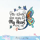 Your wings were ready but my heart was not sublimation design, png for sublimation, memorial vibes png, mother's day png