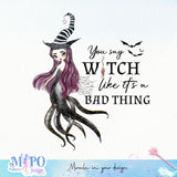 You say witch like it's a bad thing sublimation design, png for sublimation, Halloween characters sublimation, Mermaid design