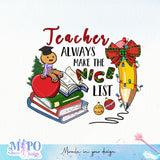 teacher always make the nice list sublimaiton design, png for sublimation, Christmas PNG, teacher Christmas PNG