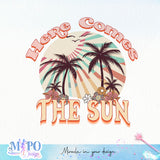 Here comes the sun sublimation design, png for sublimation, Summer png, Beach vibes PNG