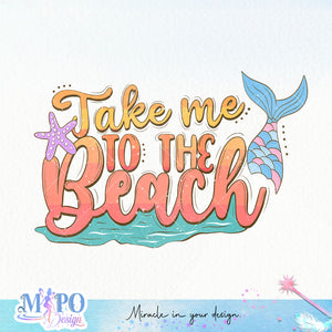Take me to the beach sublimation design, png for sublimation, Summer png, Beach vibes PNG